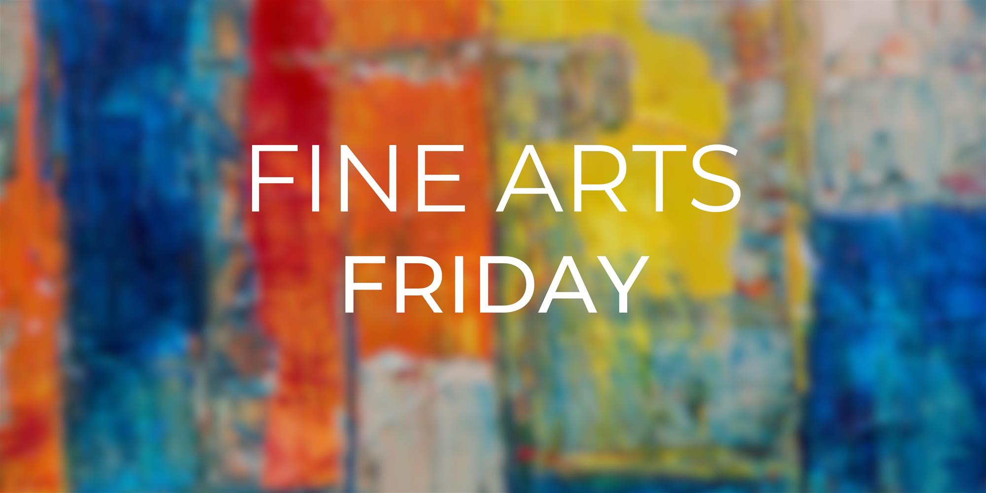 fine arts friday